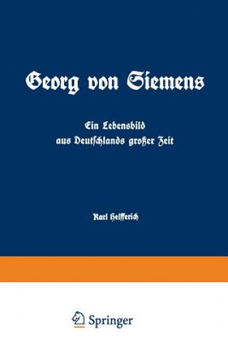 Carte Georg Von Siemens Ein Lebensbild Aus Deutschlands Gro er Zeit Karl Helfferich
