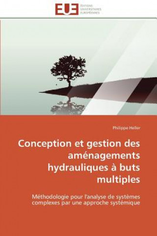 Livre Conception Et Gestion Des Am nagements Hydrauliques   Buts Multiples Philippe Heller