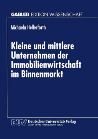 Książka Kleine Und Mittlere Unternehmen Der Immobilienwirtschaft Im Binnenmarkt Michaela Hellerforth