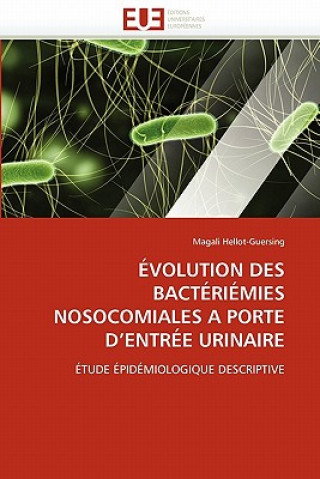 Carte Evolution des bacteriemies nosocomiales a porte d entree urinaire Magali Hellot-Guersing