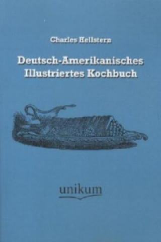 Книга Deutsch-Amerikanisches Illustriertes Kochbuch Charles Hellstern