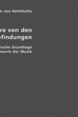 Книга Die Lehre von den Tonempfindungen als physiologische Grundlage für die Theorie der Musik Hermann von Helmholtz