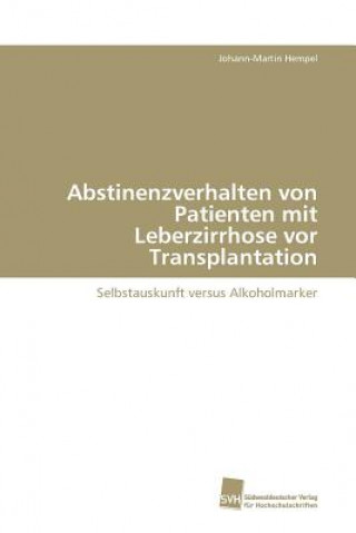 Könyv Abstinenzverhalten von Patienten mit Leberzirrhose vor Transplantation Johann-Martin Hempel
