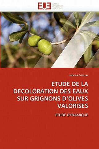 Kniha Etude de la Decoloration Des Eaux Sur Grignons d''olives Valorises Sabrina Hemsas