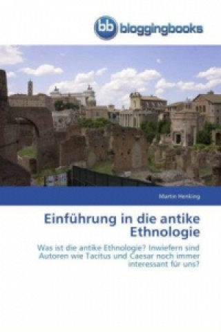 Kniha Einfuhrung in die antike Ethnologie Martin Henking