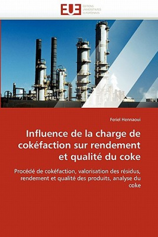 Книга Influence de la Charge de Cok faction Sur Rendement Et Qualit  Du Coke Feriel Hennaoui