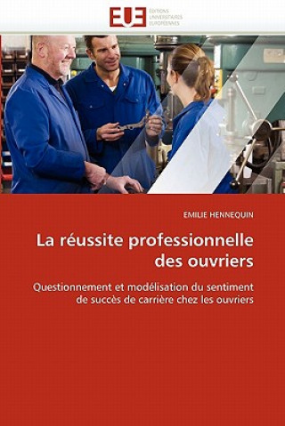 Livre La R ussite Professionnelle Des Ouvriers Emile Hennequin