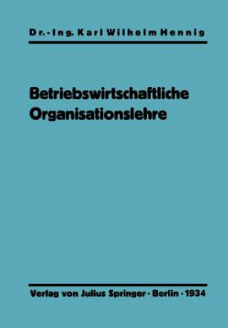Könyv Einf hrung in Die Betriebswirtschaftliche Organisationslehre Karl Wilhelm Hennig