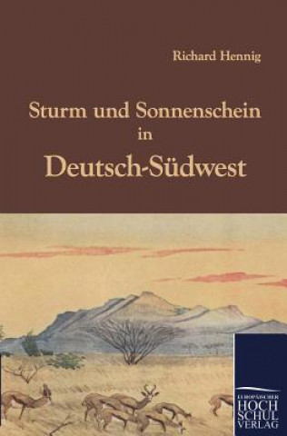 Knjiga Sturm und Sonnenschein in Deutsch-Sudwest Richard Hennig