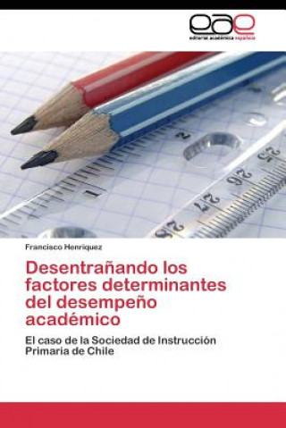 Książka Desentranando los factores determinantes del desempeno academico Francisco Henriquez