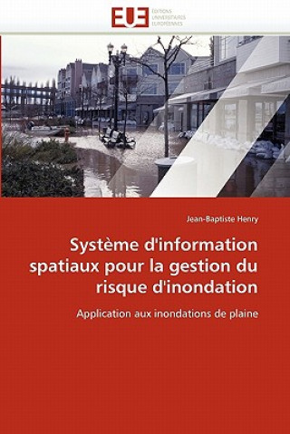 Kniha Systeme d'information spatiaux pour la gestion du risque d'inondation Jean-Baptiste Henry
