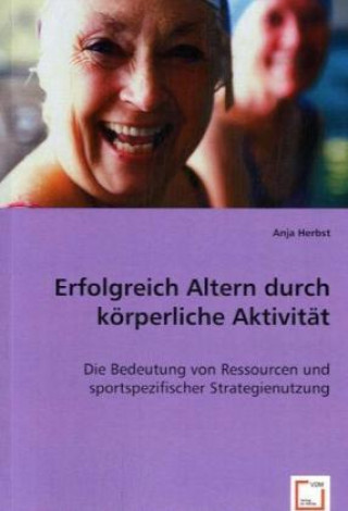 Книга Erfolgreich Altern durch körperliche Aktivität Anja Herbst