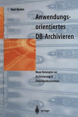 Könyv Anwendungsorientiertes DB-archivieren Axel Herbst