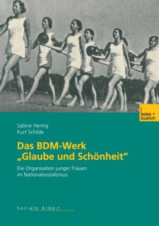 Könyv Das Bdm-Werk "glaube Und Sch nheit" Sabine Hering