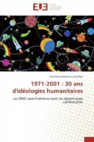 Könyv 1971-2001 : 30 ans d'idéologies humanitaires Nathalie Herlemont Zoritchak
