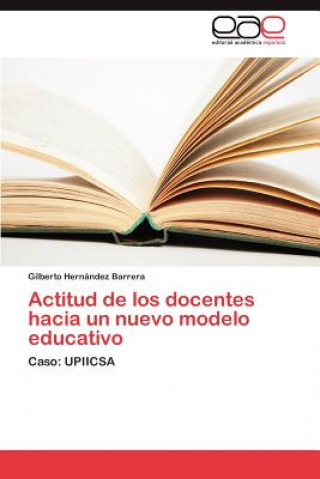 Kniha Actitud de los docentes hacia un nuevo modelo educativo Gilberto Hernández Barrera