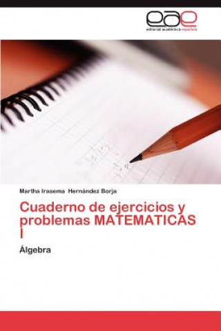Kniha Cuaderno de Ejercicios y Problemas Matematicas I Hernandez Borja Martha Irasema