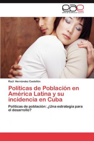 Knjiga Politicas de Poblacion En America Latina y Su Incidencia En Cuba Raúl Hernández Castellón