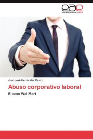 Kniha Abuso corporativo laboral Juan José Hernández Castro
