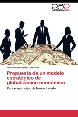 Kniha Propuesta de un modelo estrategico de globalizacion economica Fernando Hernández Contreras