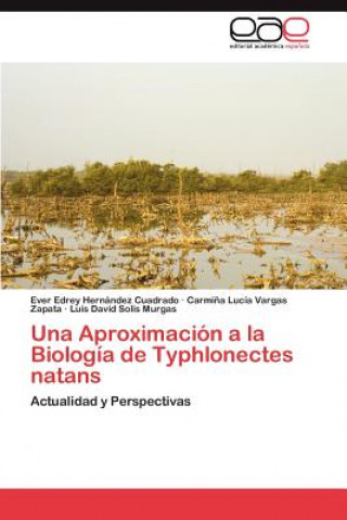 Книга Aproximacion a la Biologia de Typhlonectes natans Ever Edrey Hernández Cuadrado