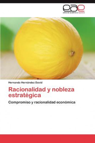 Книга Racionalidad y Nobleza Estrategica Hernando Hernández David