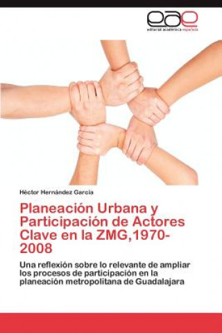 Carte Planeacion Urbana y Participacion de Actores Clave en la ZMG,1970-2008 Hernandez Garcia Hector