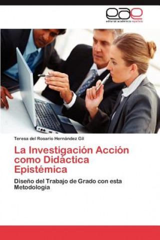 Kniha Investigacion Accion como Didactica Epistemica Teresa del Rosario Hernández Gil
