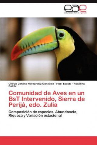 Kniha Comunidad de Aves En Un Bst Intervenido, Sierra de Perija, EDO. Zulia Cheyla Johana Hern?ndez Gonz?lez