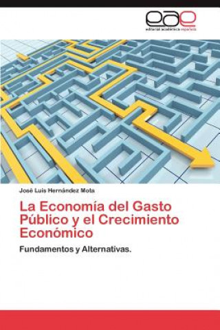 Carte Economia del Gasto Publico y El Crecimiento Economico José Luis Hernández Mota
