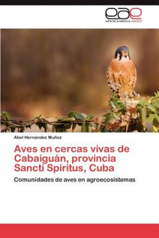 Knjiga Aves En Cercas Vivas de Cabaiguan, Provincia Sancti Spiritus, Cuba Hernandez Munoz Abel