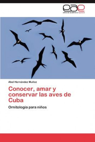 Carte Conocer, amar y conservar las aves de Cuba Hernandez Munoz Abel