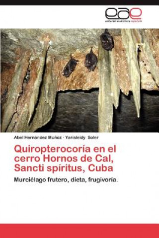 Book Quiropterocoria En El Cerro Hornos de Cal, Sancti Spiritus, Cuba Yarisleidy Soler