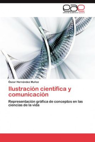 Könyv Ilustracion cientifica y comunicacion Hernandez Munoz Oscar