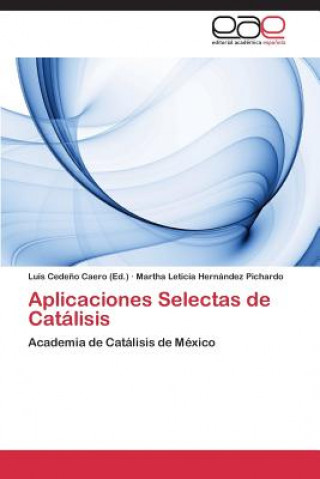 Könyv Aplicaciones Selectas de Catalisis Martha Leticia Hernández Pichardo