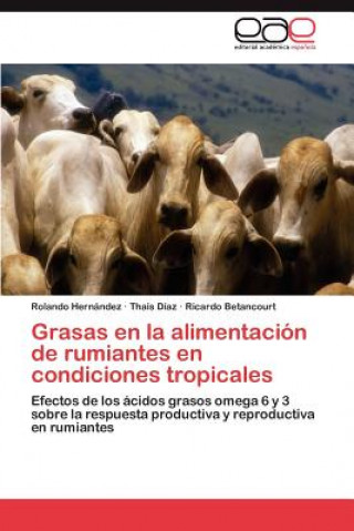 Kniha Grasas En La Alimentacion de Rumiantes En Condiciones Tropicales Rolando Hernández