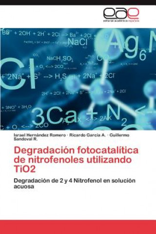 Könyv Degradacion Fotocatalitica de Nitrofenoles Utilizando Tio2 Israel Hernández Romero