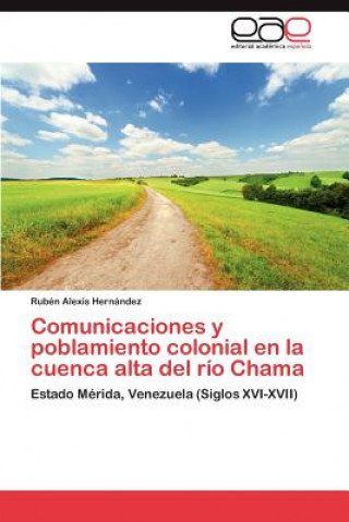 Carte Comunicaciones y poblamiento colonial en la cuenca alta del rio Chama Rubén Alexis Hernández