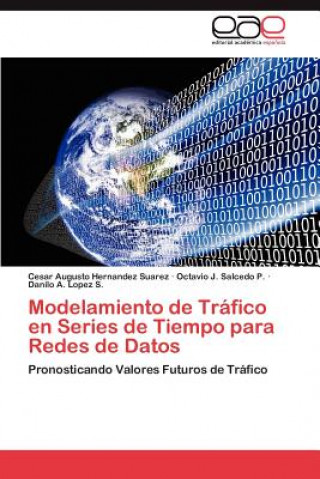 Könyv Modelado de Trafico En Series de Tiempo Para Redes de Datos Cesar Augusto Hernandez Suarez