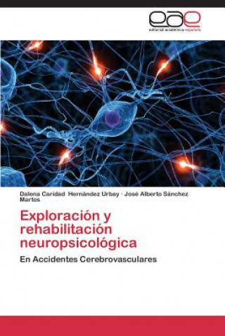 Kniha Exploracion y Rehabilitacion Neuropsicologica Dalena Caridad Hernández Urbay