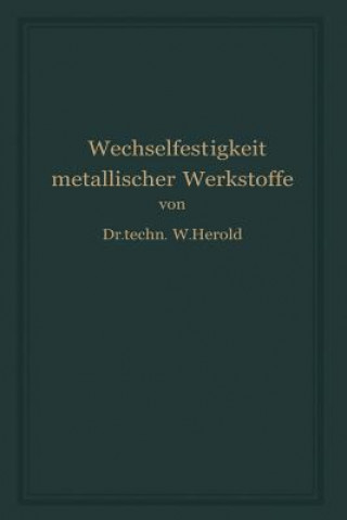 Livre Die Wechselfestigkeit Metallischer Werkstoffe Wilfried Herold