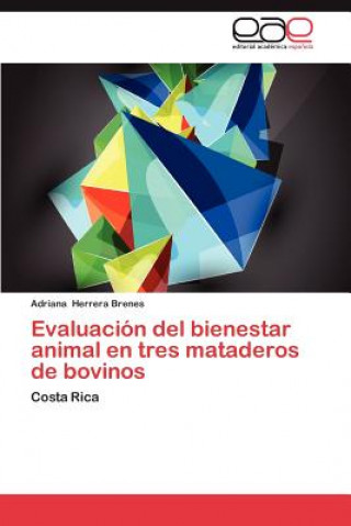 Könyv Evaluacion del Bienestar Animal En Tres Mataderos de Bovinos Adriana Herrera Brenes