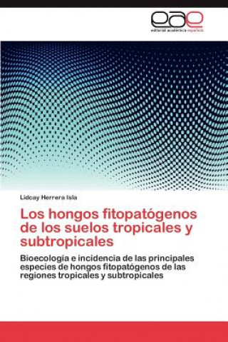 Book Hongos Fitopatogenos de Los Suelos Tropicales y Subtropicales Lidcay Herrera Isla