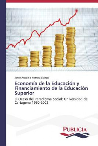 Kniha Economia de la Educacion y Financiamiento de la Educacion Superior Jorge Antonio Herrera Llamas