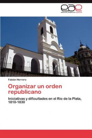 Boek Organizar Un Orden Republicano Fabián Herrero