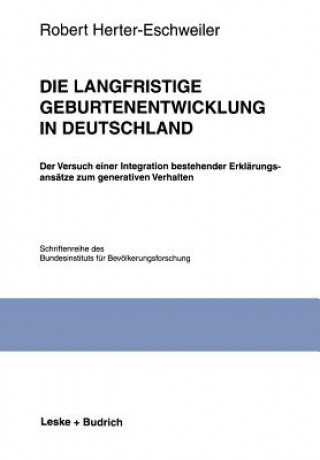 Könyv Die Langfristige Geburtenentwicklung in Deutschland Robert Herter-Eschweiler