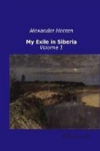 Kniha My Exile in Siberia. Vol.1 Alexander Herzen