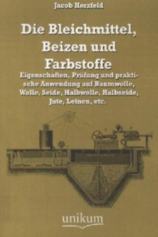 Kniha Die Bleichmittel, Beizen und Farbstoffe Jacob Herzfeld