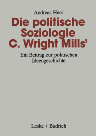 Kniha Die Politische Soziologie C. Wright Mills' Andreas Hess