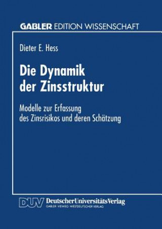 Kniha Die Dynamik Der Zinsstruktur Dieter E. Hess